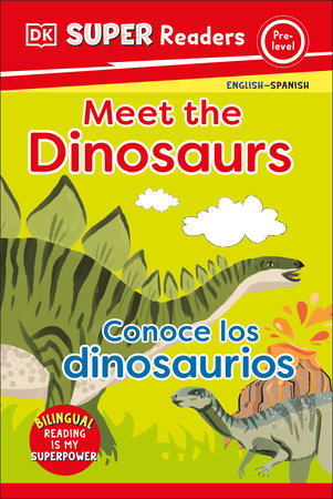 DK Super Readers Pre-Level English-Spanish Bilingual Meet the Dinosaurs â€“ Conoce los dinosaurios by DK