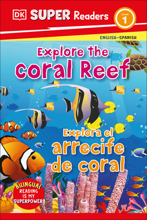 DK Super Readers Level 1 English-Spanish Bilingual Explore the Coral Reef â€“ Explora el arrecife de coralb by DK