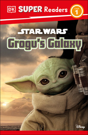 DK Super Readers Level 1 Star Wars Grogu's Galaxy by Matt Jones