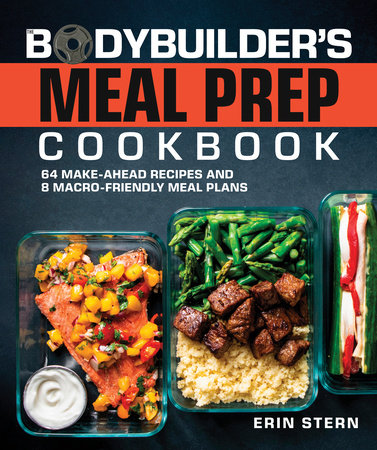 The Bodybuilder's Meal Prep Cookbook by Erin Stern