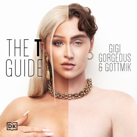 The T Guide by Gigi Gorgeous, Gottmik (a.k.a Kade Gottlieb) and Swan Huntley