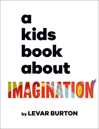 A Kids Book About Imagination by LeVar Burton