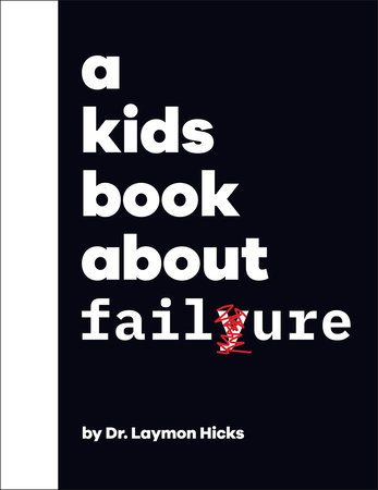 A Kids Book About Failure by Dr. Laymon Hicks