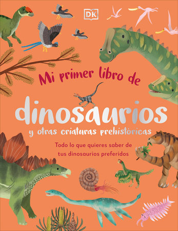 Mi primer libro de dinosaurios y otras criaturas prehistoricas (The Bedtime Book of Dinosaurs and Other Prehistoric Life) by Dean Lomax