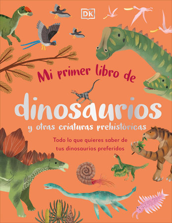 Mi primer libro de dinosaurios y otras criaturas prehistóricas (The Bedtime Book of Dinosaurs and Other Prehistoric Life) by Dean Lomax
