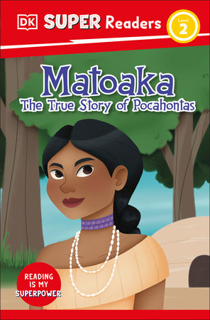 DK Super Readers Level 2 Matoaka: The True Story of Pocahontas by DK