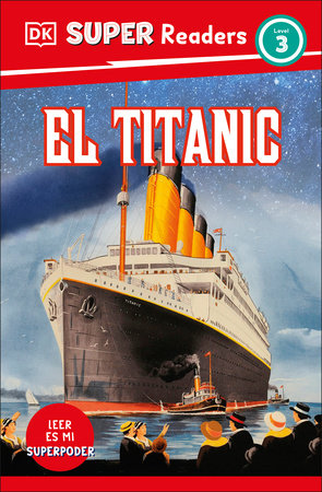 DK Super Readers Level 3 El Titanic (Spanish Edition) by DK