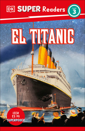 DK Super Readers Level 3 Spanish Translation Titanic - El Titanic by DK