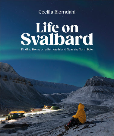 Life on Svalbard by Cecilia Blomdahl