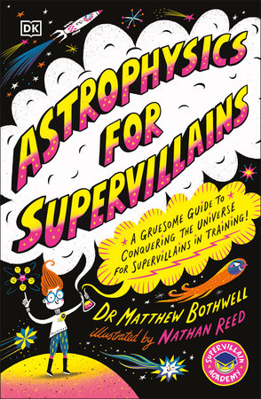 Astrophysics for Supervillains by Dr Matthew Bothwell