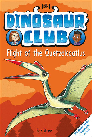 Dinosaur Club: Flight of the Quetzalcoatlus by Rex Stone