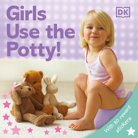 Girls Use the Potty! by DK
