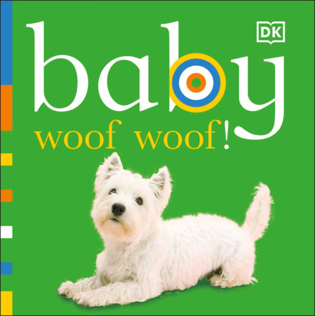 Baby: Woof Woof! by DK