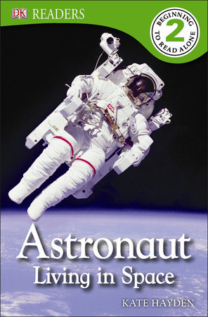 DK Readers: Astronaut: Living in Space by Kate Hayden