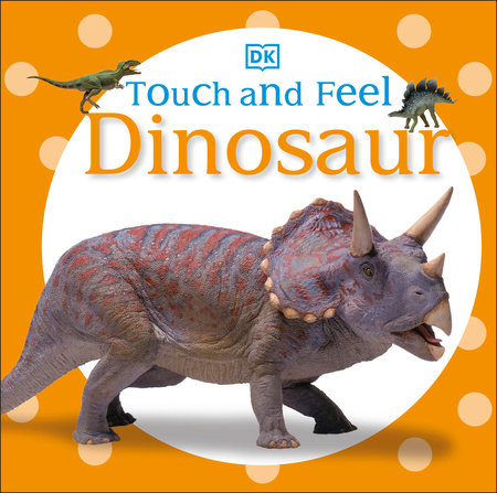 Touch and Feel: Dinosaur by DK