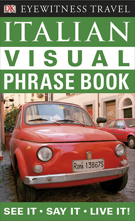 Eyewitness Travel Guides: Italian Visual Phrase Book by DK