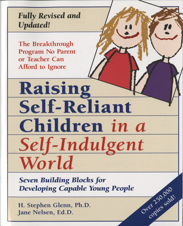 Raising Self-Reliant Children in a Self-Indulgent World by H. Stephen Glenn and Jane Nelsen, Ed.D.