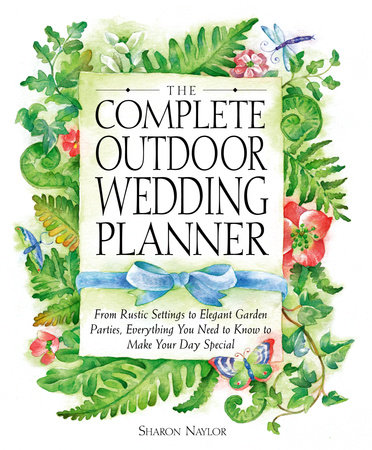The Complete Outdoor Wedding Planner by Sharon Naylor Toris