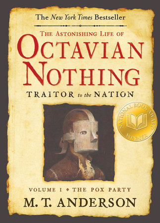The Astonishing Life of Octavian Nothing, Traitor to the Nation, Volume I by M. T. Anderson
