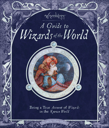 Wizardology: A Guide to Wizards of the World