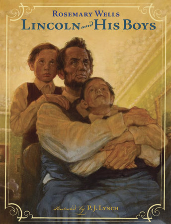 Lincoln and His Boys by Rosemary Wells