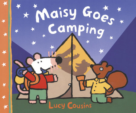 Maisy Goes Camping by Lucy Cousins; Illustrated by Lucy Cousins