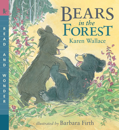 Bears In The Forest By Karen Wallace Penguinrandomhouse Com Books