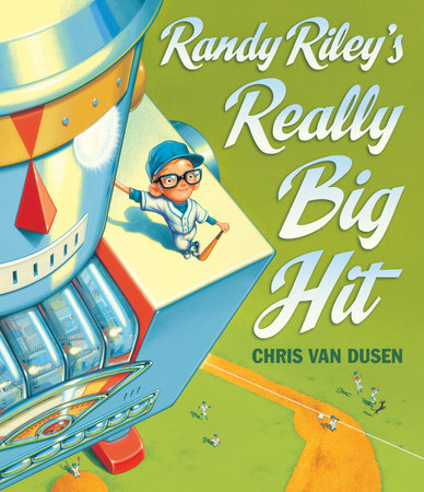 Randy Riley's Really Big Hit by Chris Van Dusen