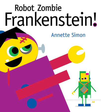 Robot Zombie Frankenstein! by Annette Simon