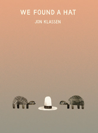 We Found a Hat by Jon Klassen