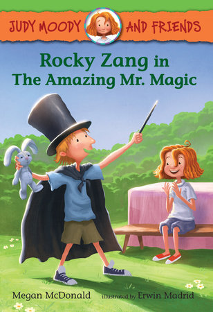 Judy Moody and Friends: Rocky Zang in The Amazing Mr. Magic by Megan McDonald