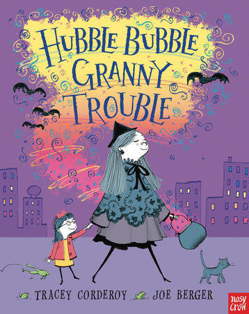 Hubble Bubble, Granny Trouble by Tracey Corderoy; Illustrated by Joe Berger