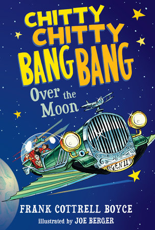 Chitty Chitty Bang Bang Over the Moon by Frank Cottrell Boyce