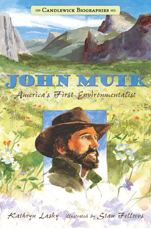John Muir: Candlewick Biographies by Kathryn Lasky