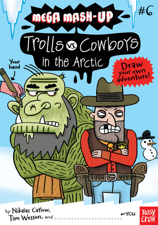 Mega Mash-Up: Trolls vs. Cowboys in the Arctic by Nikalas Catlow