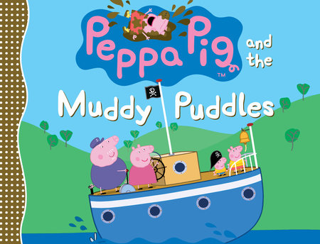 Peppa Pig and the Muddy Puddles by Candlewick Press