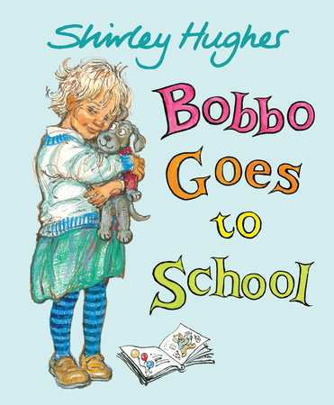 Bobbo Goes to School by Shirley Hughes