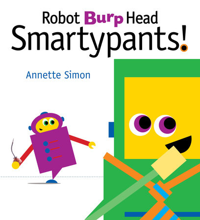 Robot Burp Head Smartypants by Annette Simon