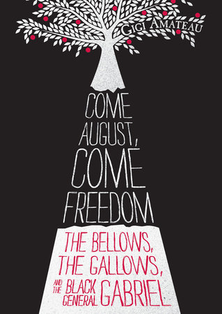 Come August, Come Freedom by Gigi Amateau