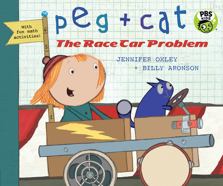Peg + Cat: The Race Car Problem by Jennifer Oxley and Billy Aronson