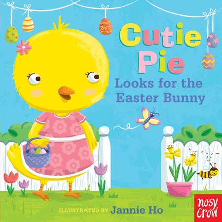 Cutie Pie Looks for the Easter Bunny by Nosy Crow