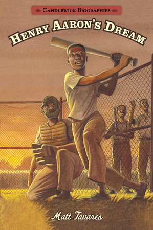 Henry Aaron's Dream: Candlewick Biographies by Matt Tavares