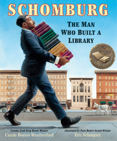 Schomburg: The Man Who Built a Library by Carole Boston Weatherford
