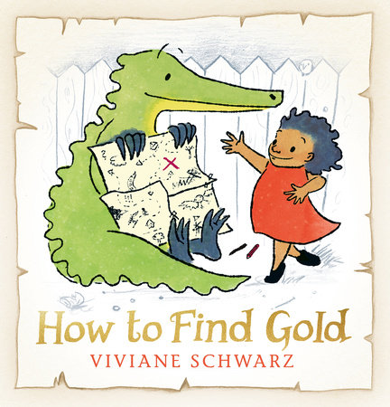 How to Find Gold by Viviane Schwarz