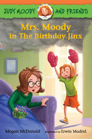 Judy Moody and Friends: Mrs. Moody in The Birthday Jinx by Megan McDonald