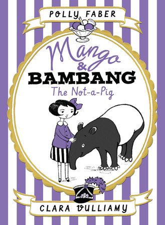 Mango & Bambang: The Not-a-Pig (Book One) by Polly Faber