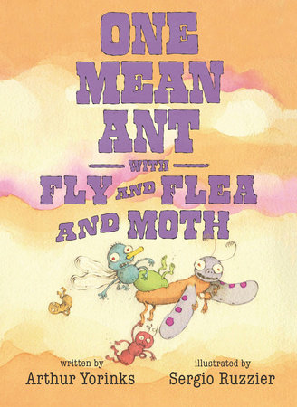 One Mean Ant with Fly and Flea and Moth by Arthur Yorinks