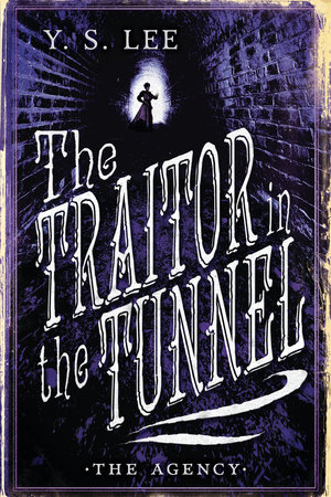 The Agency: The Traitor in the Tunnel by Y.S. Lee