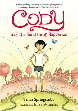 Cody and the Fountain of Happiness by Tricia Springstubb; Illustrated by Eliza Wheeler