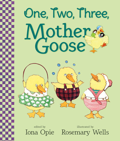 One, Two, Three, Mother Goose by Iona Opie